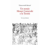 Un notaio, Messer Carnevale e la Terzità. Canneto sull'Oglio 1468. Ediz. illustrata