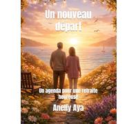 Un nouveau départ: Un agenda pour une retraite heureuse