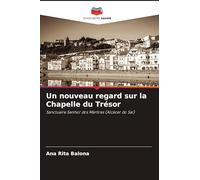 Un nouveau regard sur la Chapelle du Trésor: Sanctuaire Senhor dos Mártires (Alcácer do Sal)