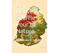 Un Nouveau Souffle Pour La Nature: Ile Maurice Et Ses Dodos