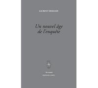 Un nouvel âge de l'enquête: Portraits de l'écrivain contemporain en enquêteur