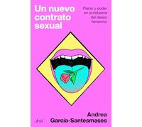 Un nuevo contrato sexual: Placer y poder en la industria del deseo femenino