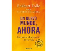 Un nuevo mundo, ahora: Encuentra el propósito de tu vida [Lingua spagnola]