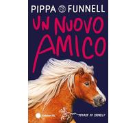 Un nuovo amico. Storie di cavalli. Ediz. illustrata