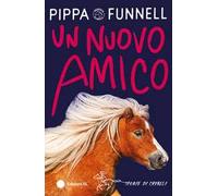 Un nuovo amico. Storie di cavalli. Ediz. illustrata