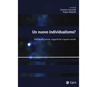 Un nuovo individualismo? Individualizzazione, soggettività e legame sociale