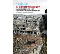 Un nuovo Medio Oriente? Dall'accordo segreto Sykes-Picot al progetto per un «nuovo secolo americano»