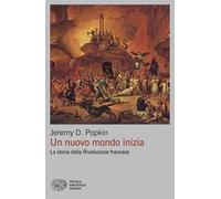 Un nuovo mondo inizia. La storia della Rivoluzione francese