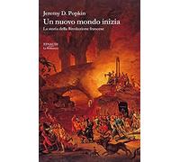 Un nuovo mondo inizia. La storia della Rivoluzione francese
