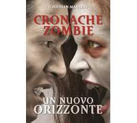Un nuovo orizzonte. Cronache zombie. Vol. 4
