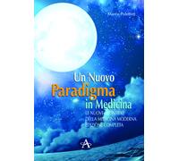Un nuovo paradigma in medicina. Le nuove frontiere delle medicina moderna ...