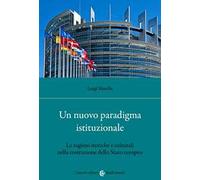 Un nuovo paradigma istituzionale. Le ragioni storiche e culturali nella costruzione dello Stato europeo