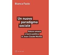 Un nuovo paradigma sociale. Natura umana e teoria politica in Jean-Claude Michéa