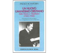 Un nuovo umanesimo cristiano. Aldo Moro e «Studium» (1945-1948) -