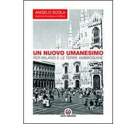 Un nuovo umanesimo. Per Milano e le terre ambrosiane