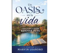 Un Oasis en la vida: Cápsula bíblicas para renovar tu fe