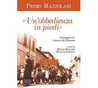 Un' «obbedienza in piedi». Carteggio con i vescovi di Cremona. Con testi inediti