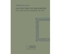 Un occhio di riguardo. Racconti di arte moderna 1401-1784. Nuova ediz.