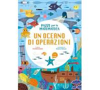 Un oceano di operazioni. Pazzi per la matematica. Con adesivi. Ediz. a colori