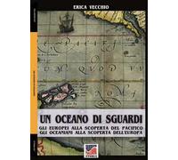Un oceano di sguardi. Gli europei alla scoperta del Pacifico, gli oceaniani alla scoperta dell'Europa