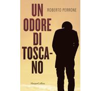 Un odore di toscano - Perrone Roberto