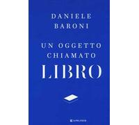 Un oggetto chiamato libro. Breve trattato di cultura del progetto