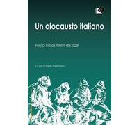 Un olocausto italiano. Voci di soldati italiani dai lager