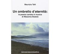 Un ombrello d'eternità. La poesia cantata in musica di Massimo Bubola