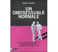 Un omosessuale normale. Diario di una ricerca d'identità attraverso il ricordo, la storia, il costume, le vite