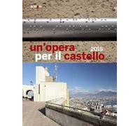 Un' opera per il castello 2015. Ediz. illustrata
