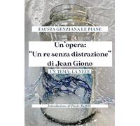 Un’opera: “Un re senza distrazione" di Jean Giono. Un tema: la neve