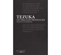 Un' ora con Heiddeger. Oriente e Occidente