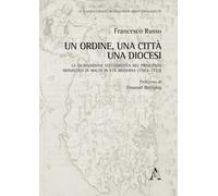 Un Ordine, una città, una diocesi. La giurisdizione ecclesiastica nel principato monastico di Malta in età moderna (1523-1722)