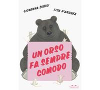 Un orso fa sempre comodo. Ediz. a colori