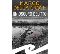 Un oscuro delitto. La Spezia, 1940. Un'altra indagine per il commissario De Sant
