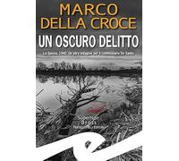 Un oscuro delitto. La Spezia, 1940. Un'altra indagine per il commissario De Santis
