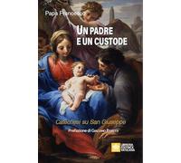 Un padre e un custode. Catechesi su San Giuseppe