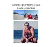 Un padre non può perdere il figlio di Antonio Accordino, 2020, Youcanprint