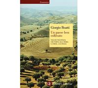 Un paese ben coltivato. Viaggio nell'Italia che torna alla terra e, forse, a se stessa