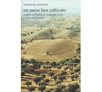 Un paese ben coltivato. Viaggio nell'Italia che torna alla terra e, forse, a se stessa