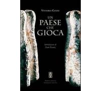 Un paese che gioca. Ediz. illustrata - Canisi Vittorio