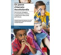 Un paese chiamato Ascoltolandia. Percorsi per sviluppare la comprensione, il lessico e l'attenzione nella scuola dell'infanzia