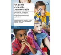 Un paese chiamato Ascoltolandia. Percorsi per sviluppare la comprensione, il lessico e l’attenzione nella scuola dell’infanzia