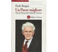 Un Paese migliore. Vita di Alessandro Galante Garrone