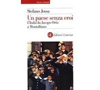 Un paese senza eroi. L'Italia da Jacopo Ortis a Montalbano