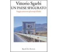 Un paese sfigurato. Viaggio attraverso gli scempi d'Italia