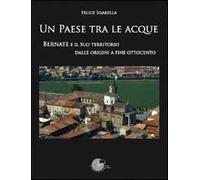 Un paese tra le acque. Bernate e il suo territorio dalle origini a fine ottocento