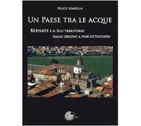 Un paese tra le acque. Bernate e il suo territorio dalle origini a fine ottocento