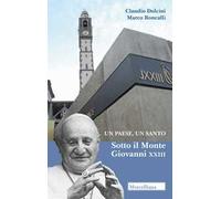 Un paese, un santo. Sotto il Monte Giovanni XXIII