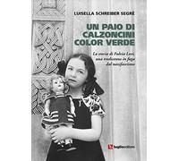 Un paio di calzoncini color verde. La storia di Fulvia Levi, una tredicenne in fuga dal nazifascismo